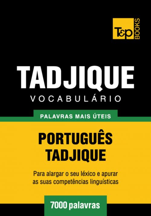 Cover of the book Vocabulário Português-Tadjique - 7000 palavras mais úteis by Andrey Taranov, T&P Books