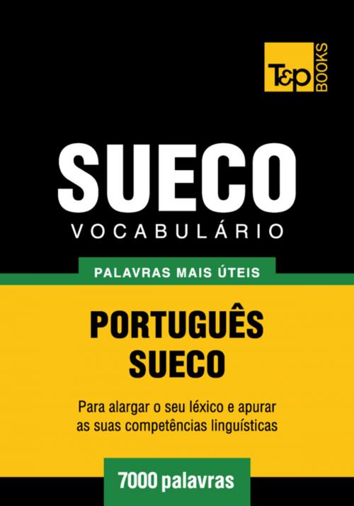 Cover of the book Vocabulário Português-Sueco - 7000 palavras mais úteis by Andrey Taranov, T&P Books