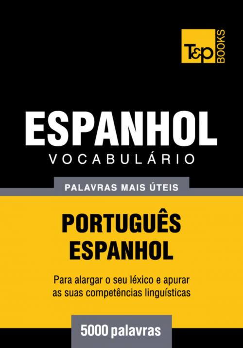 Cover of the book Vocabulário Português-Espanhol - 5000 palavras mais úteis by Andrey Taranov, T&P Books