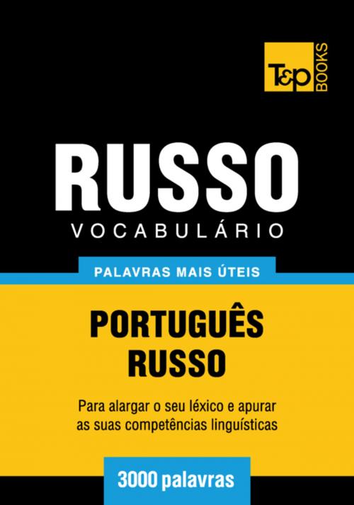 Cover of the book Vocabulário Português-Russo - 3000 palavras mais úteis by Andrey Taranov, T&P Books