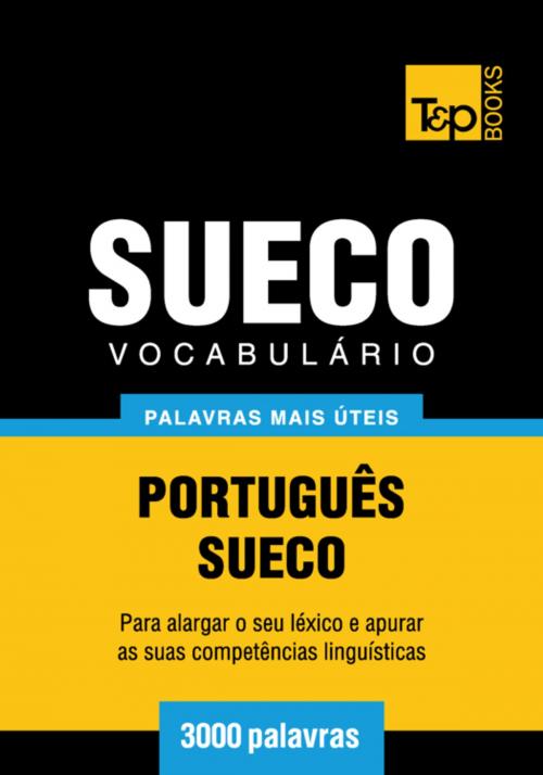 Cover of the book Vocabulário Português-Sueco - 3000 palavras mais úteis by Andrey Taranov, T&P Books