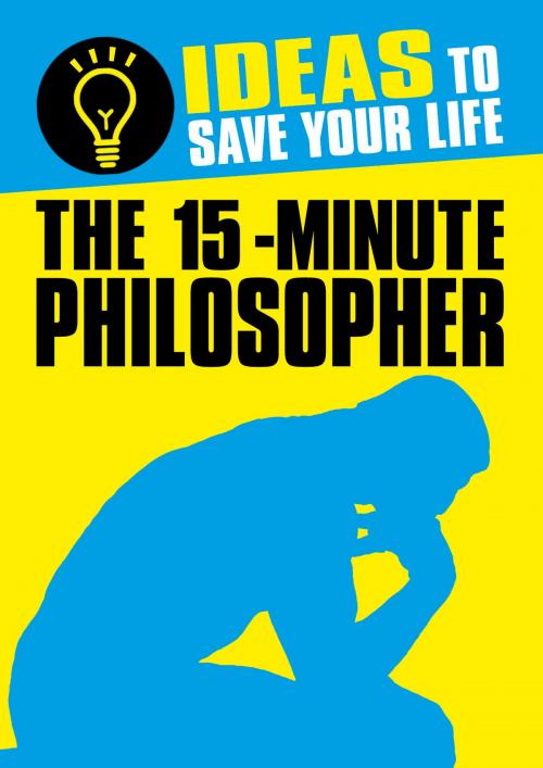 Cover of the book The 15-Minute Philosopher by Anne Rooney, Arcturus Publishing