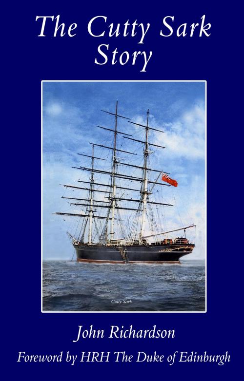 Cover of the book The Cutty Sark Story by John Richardson, Troubador Publishing Ltd