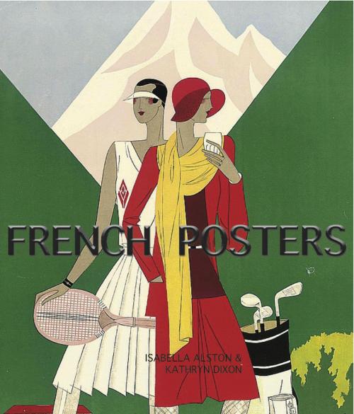 Cover of the book French Posters by Isabella  Alston, TAJ Books International