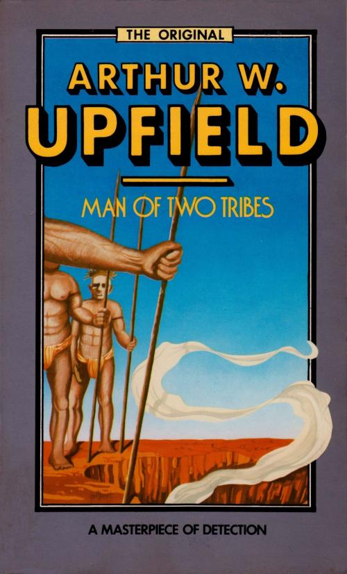 Cover of the book Man of Two Tribes by Arthur W. Upfield, ETT Imprint