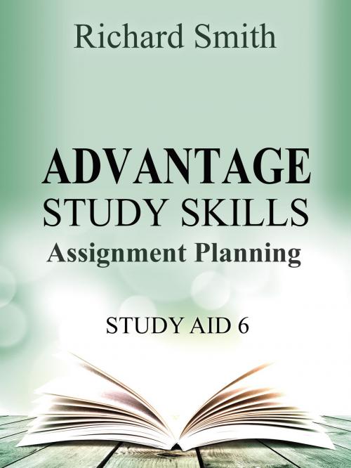 Cover of the book Advantage Study Skllls: Assignment planning (Study Aid 6) by Richard Smith, Richard Smith