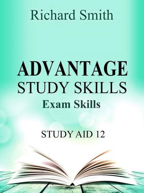 Cover of the book Advantage Study Skllls: Exam Skills (Study Aid 12) by Richard Smith, Richard Smith