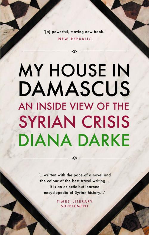 Cover of the book My House in Damascus by Diana Darke, Haus Publishing