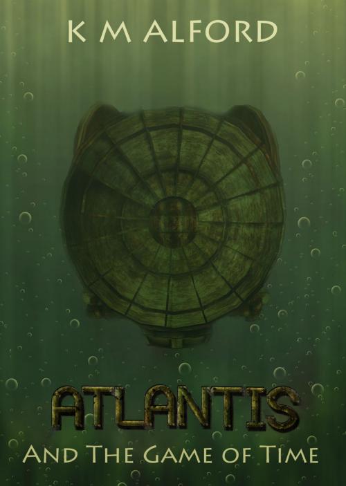 Cover of the book Atlantis and the Game of Time by K.M Alford, Kristell Ink