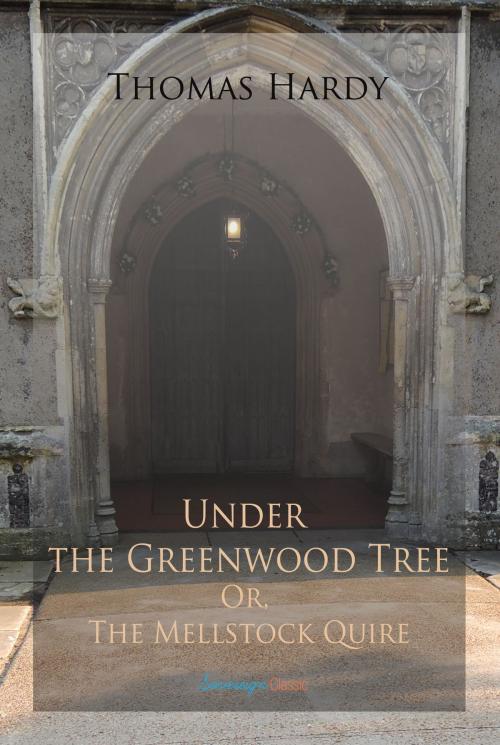 Cover of the book Under the Greenwood Tree; Or, The Mellstock Quire by Thomas Hardy, Interactive Media