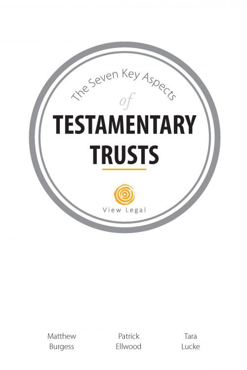 Cover of the book The Seven Key Aspects of Testamentary Trusts by Matthew Burgess, Matthew Burgess