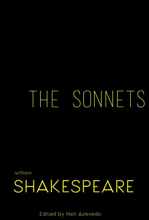 Cover of the book The Sonnets of William Shakespeare by William Shakespeare, Neil Azevedo, Editor, William Ralph Press