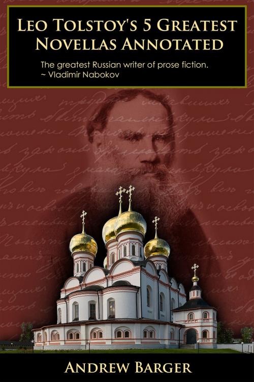 Cover of the book Leo Tolstoy's 5 Greatest Novellas Annotated by Andrew Barger, Andrew Barger