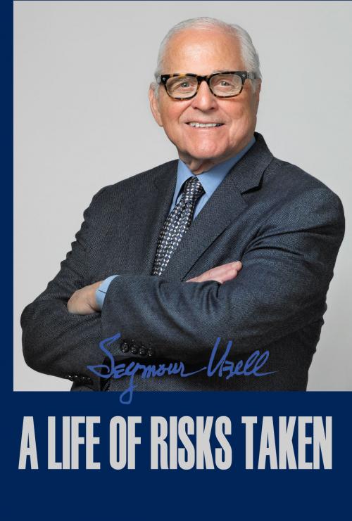 Cover of the book A Life of Risks Taken by Seymour Ubell, Nightengale Media LLC