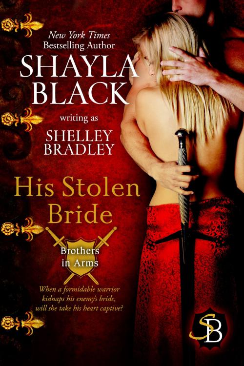 Cover of the book His Stolen Bride by Shayla Black, Shelley Bradley, Shelley Bradley LLC