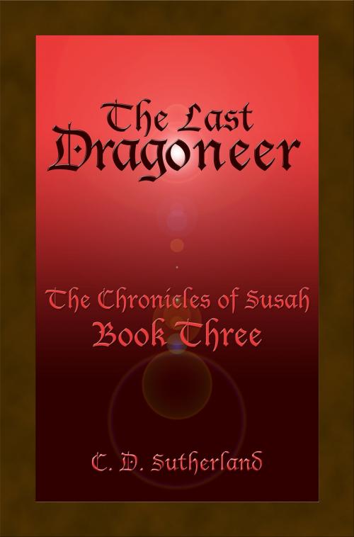 Cover of the book The Last Dragoneer by C. D. Sutherland, Narrow Way Press