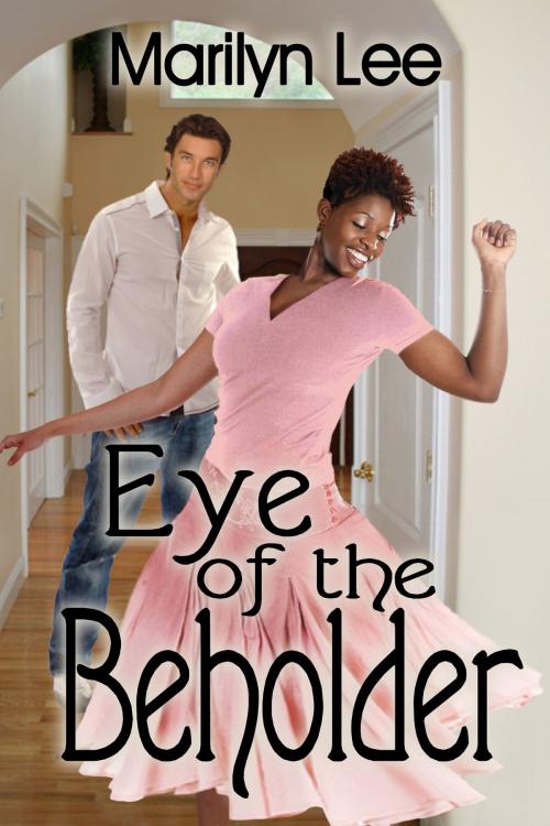 Cover of the book Eye of the Beholder by Marilyn Lee, Marilyn Lee Unleashed