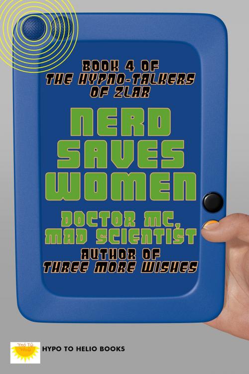 Cover of the book Nerd Saves Women by Doctor MC, Mad Scientist, Hypo To Helio Books