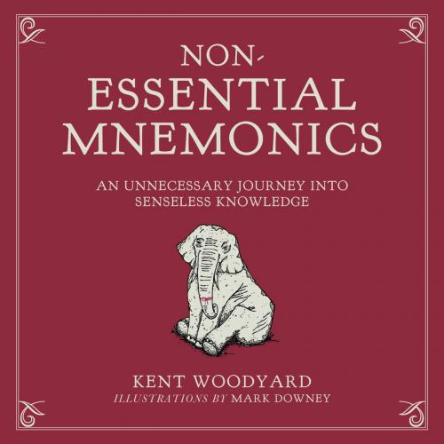 Cover of the book Non-Essential Mnemonics by Kent Woodyard, Prospect Park Books