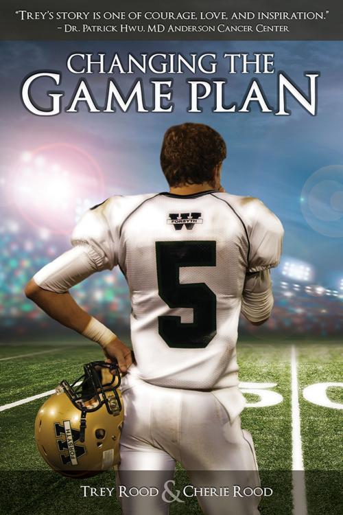 Cover of the book Changing the Game Plan by Trey Rood, Cherie Rood, WriteLife Publishing