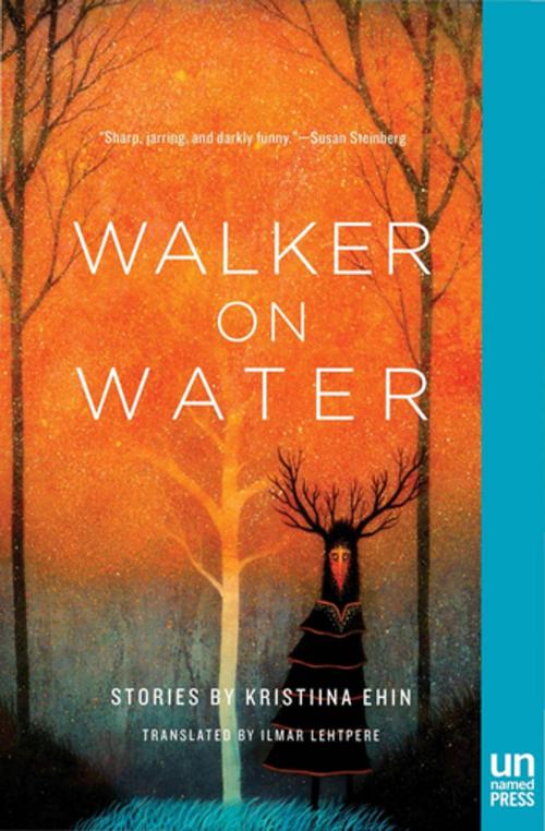 Cover of the book Walker on Water by Kristiina Ehin, The Unnamed Press