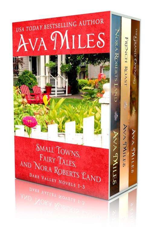 Cover of the book Small Towns, Fairy Tales, And Nora Roberts Land: Dare Valley Boxed Set 1-3 by Ava Miles, Ava Miles, Inc