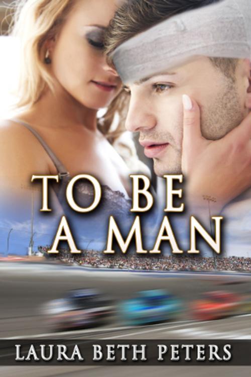 Cover of the book To Be A Man by Laura Beth Peters, Beachwalk Press, Inc.