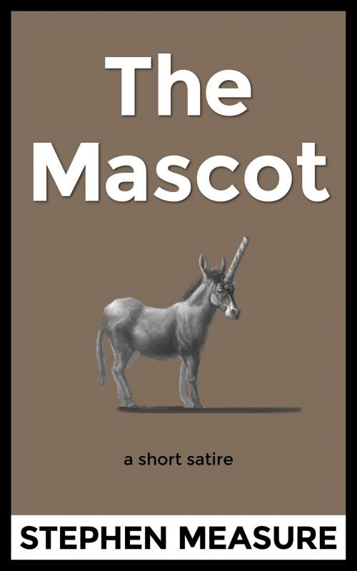 Cover of the book The Mascot by Stephen Measure, Silver Layer Publications