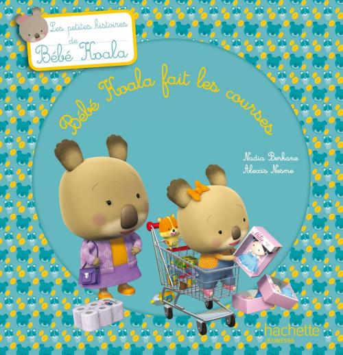Cover of the book Bébé Koala fait les courses by Nadia Berkane, Hachette Enfants