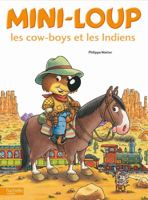 Cover of the book Mini-Loup les cow-boys et les Indiens by Philippe Matter, Hachette Enfants
