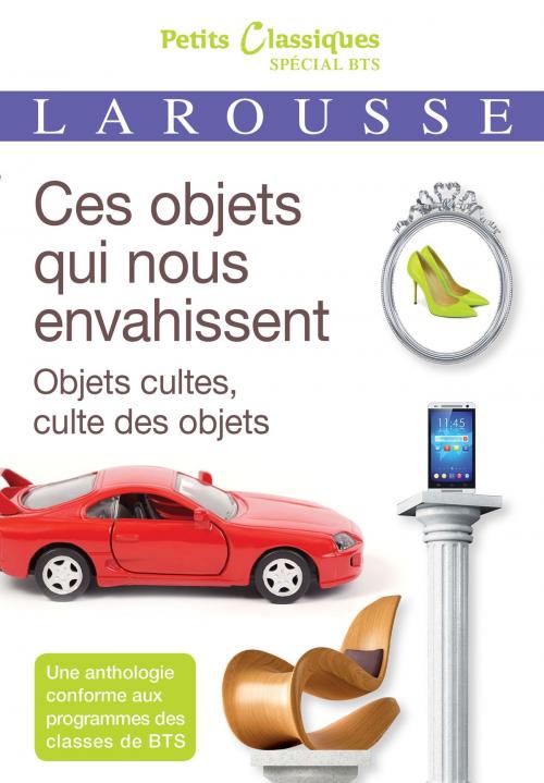 Cover of the book Ces objets qui nous envahissent : objets cultes, cultes des objets by Collectif, Larousse