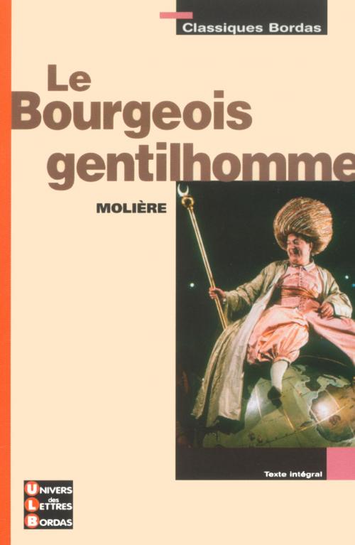 Cover of the book Le bourgeois gentilhomme - Format by Véronique Sternberg, Gabriel Conesa, Molière, Bordas