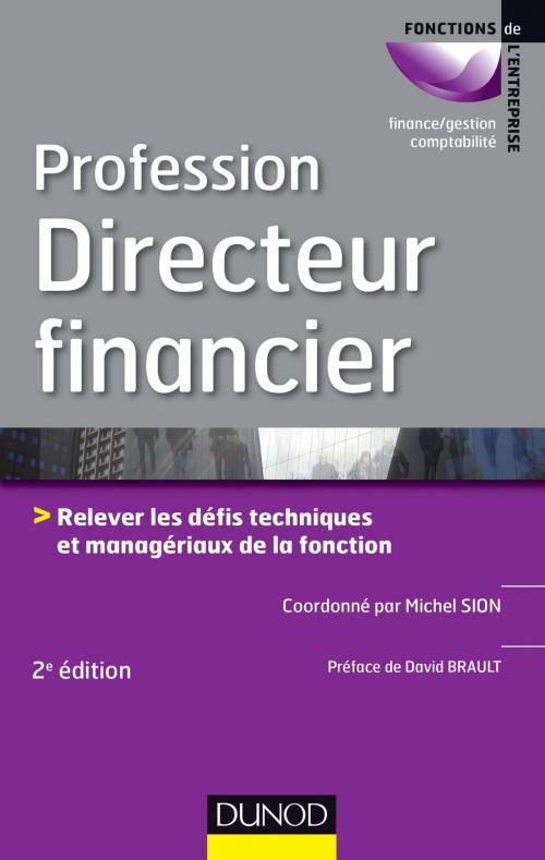 Cover of the book Profession Directeur financier - 2e éd. by Michel Sion, David Brault, Hervé Blandin De Chalain, Anne Saporta, Laurence Chauliac, Yves Peccaud, Dunod