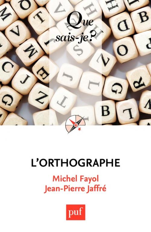 Cover of the book L'orthographe by Michel Fayol, Jean-Pierre Jaffré, Presses Universitaires de France