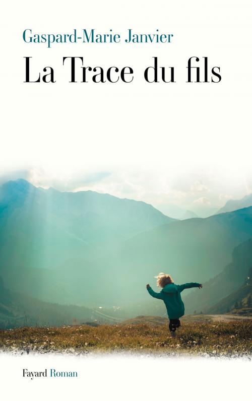 Cover of the book La Trace du fils by Gaspard-Marie Janvier, Fayard