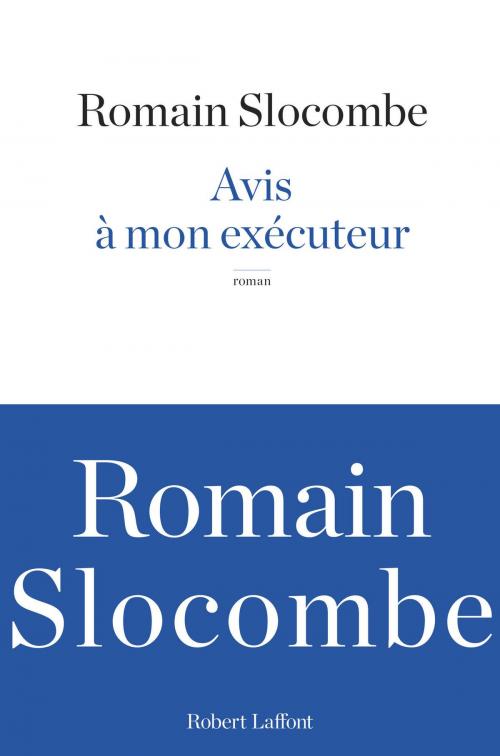 Cover of the book Avis à mon exécuteur by Romain SLOCOMBE, Groupe Robert Laffont