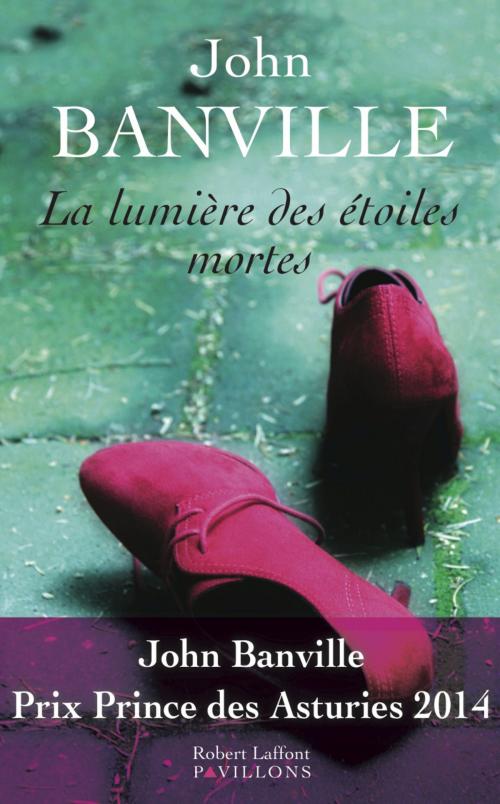 Cover of the book La Lumière des étoiles mortes by John BANVILLE, Groupe Robert Laffont
