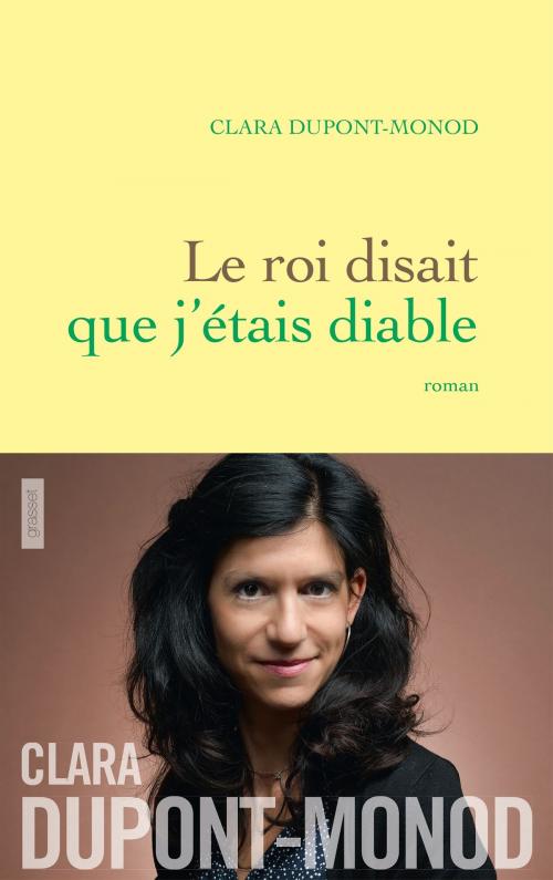 Cover of the book Le roi disait que j'étais diable by Clara Dupont-Monod, Grasset