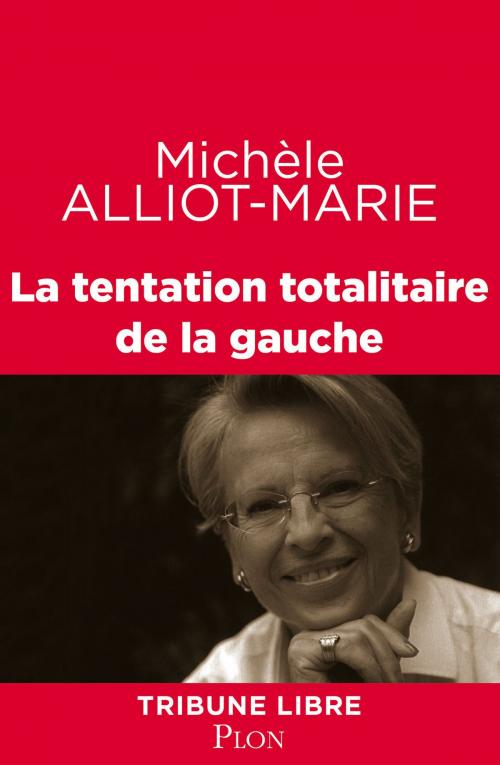 Cover of the book La tentation totalitaire de la gauche by Michèle ALLIOT-MARIE, Place des éditeurs