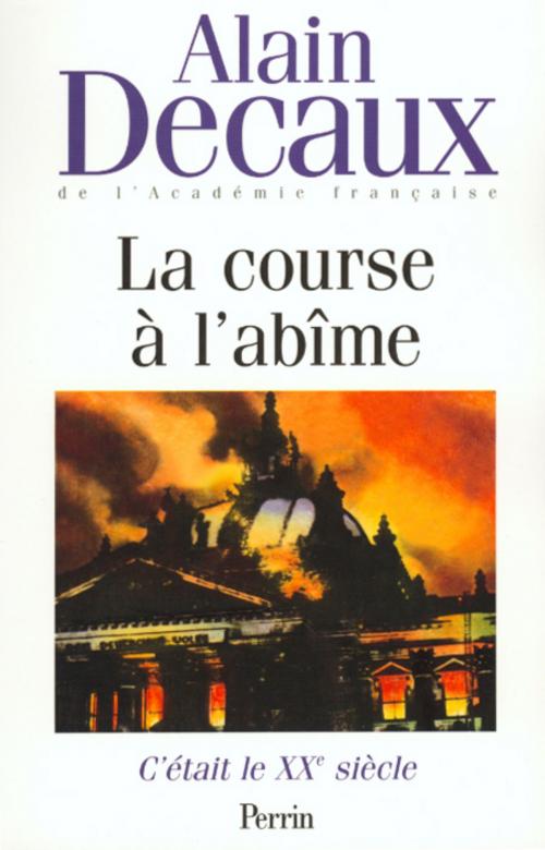Cover of the book C'était le XXe siècle, tome 2 : La course à l'abîme by Alain DECAUX, Place des éditeurs