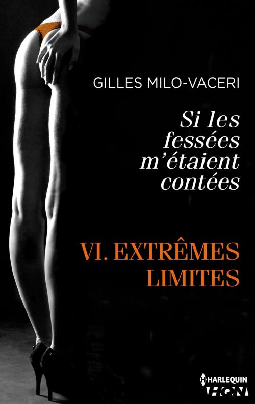 Cover of the book Extrêmes limites by Gilles Milo-Vacéri, Harlequin