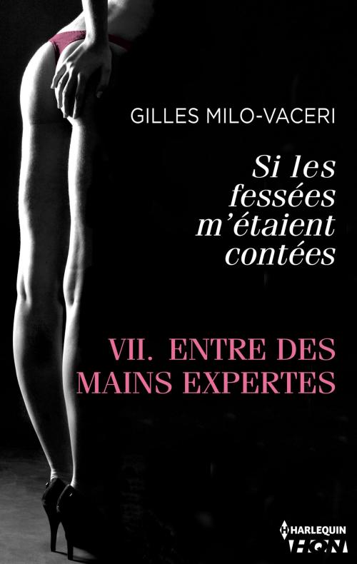 Cover of the book Entre des mains expertes by Gilles Milo-Vacéri, Harlequin