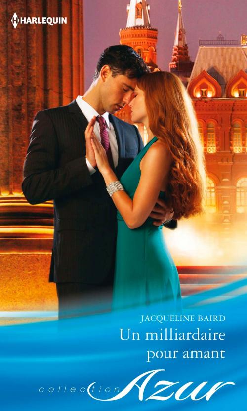Cover of the book Un milliardaire pour amant by Jacqueline Baird, Harlequin
