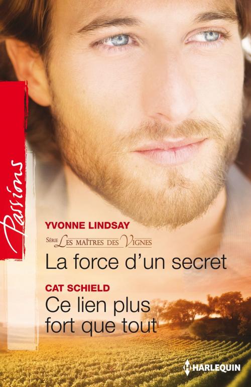 Cover of the book La force d'un secret - Ce lien plus fort que tout by Yvonne Lindsay, Cat Schield, Harlequin