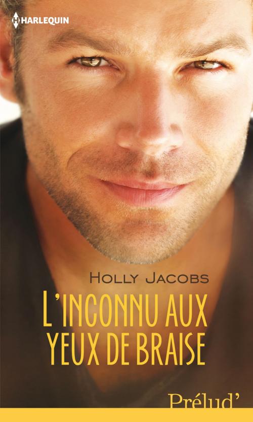 Cover of the book L'inconnu aux yeux de braise by Holly Jacobs, Harlequin