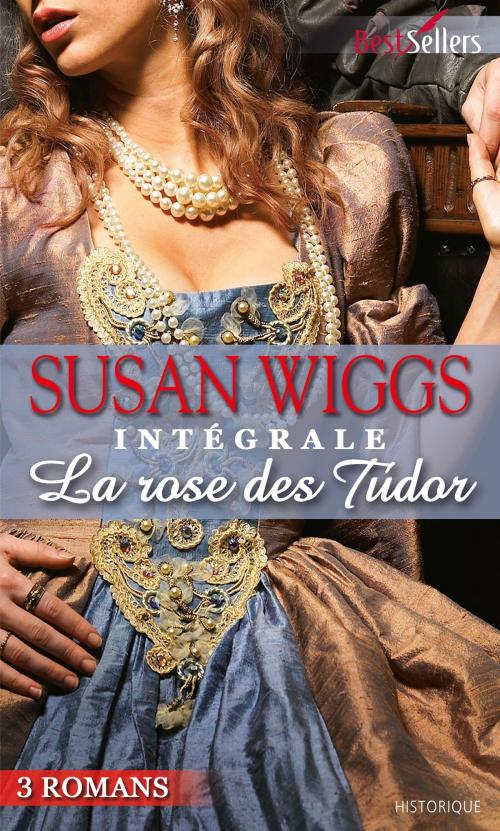 Cover of the book La Rose des Tudor : l'intégrale de la série by Susan Wiggs, Harlequin