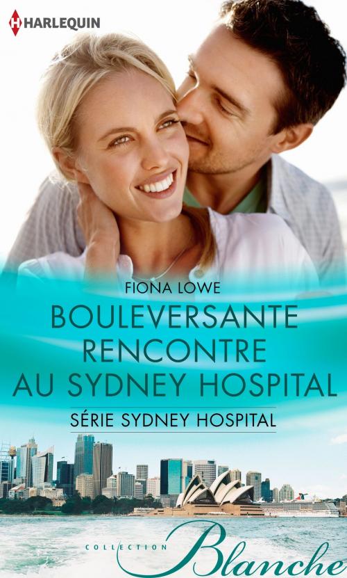 Cover of the book Bouleversante rencontre au Sydney Hospital by Fiona Lowe, Harlequin