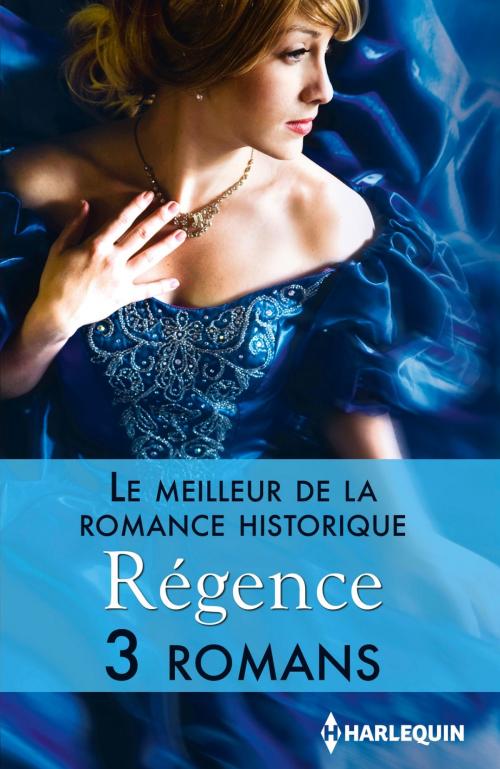 Cover of the book Le meilleur de la romance historique : Régence by Brenda Joyce, Carole Mortimer, Louise Allen, Harlequin
