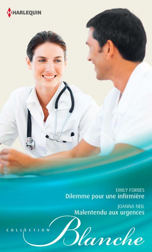 Cover of the book Dilemme pour une infirmière - Malentendu aux urgences by Emily Forbes, Joanna Neil, Harlequin