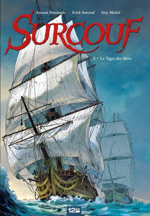 Cover of the book Surcouf - Tome 02 NE by Arnaud Delalande, Erick Surcouf, Guy Michel, Sébastien Bouet, Glénat BD